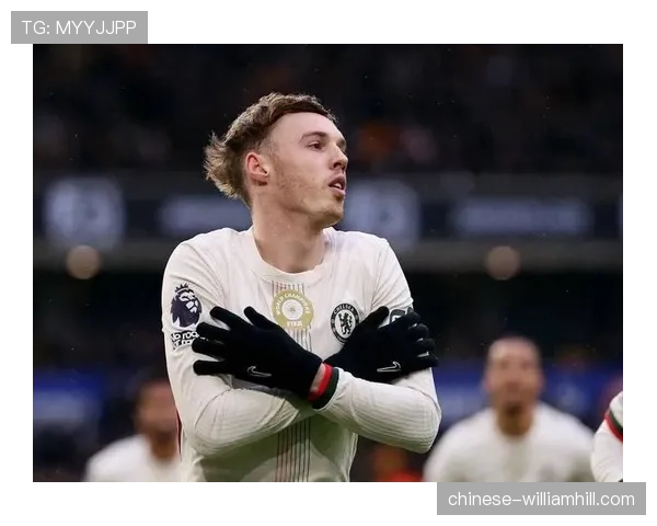 切尔西客场力克狼队取四连胜 帕尔默统治级表现主导比赛